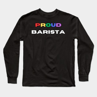 Proud barista Long Sleeve T-Shirt